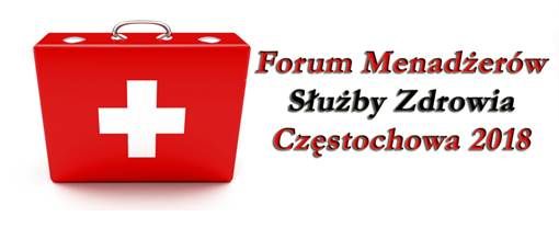 Forum Menadżerów Służby Zdrowia - Częstochowa 2018