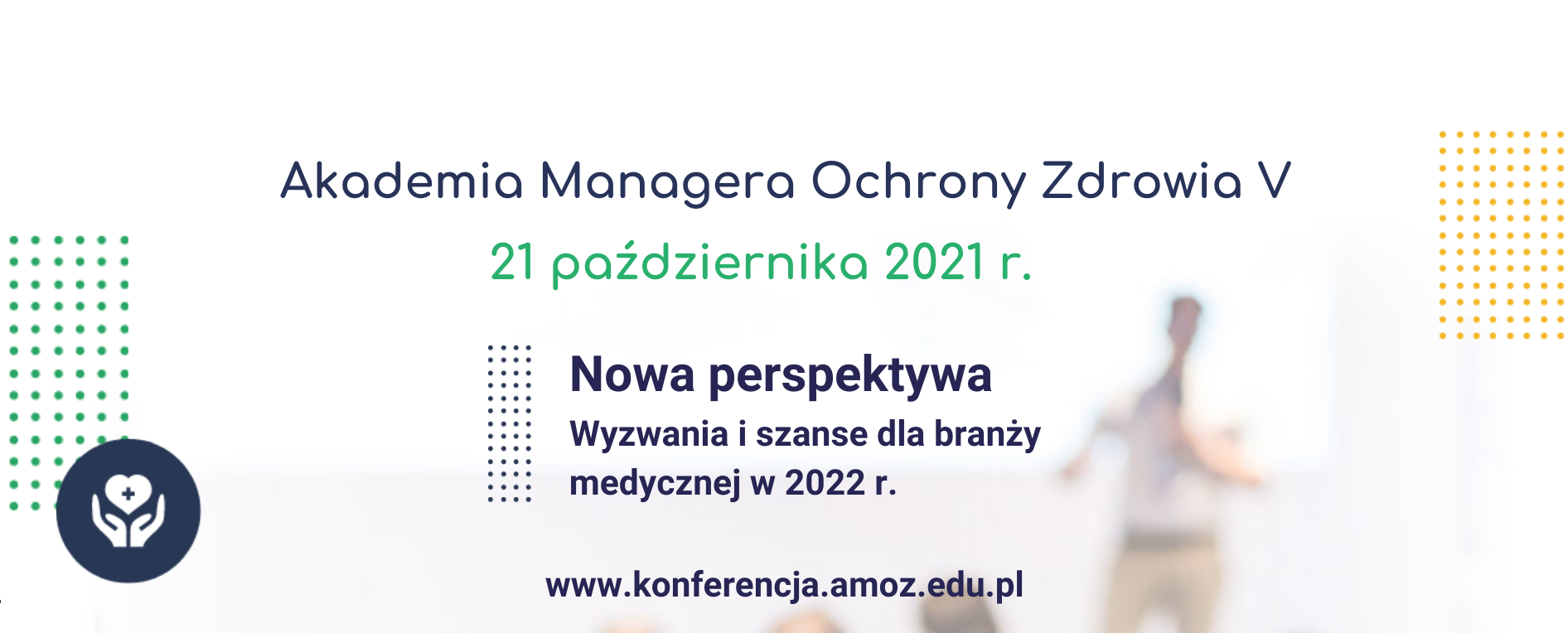 Konferencja Akademia Managera Ochrony Zdrowia V | Warszawa/ONLINE | 21.10.2021